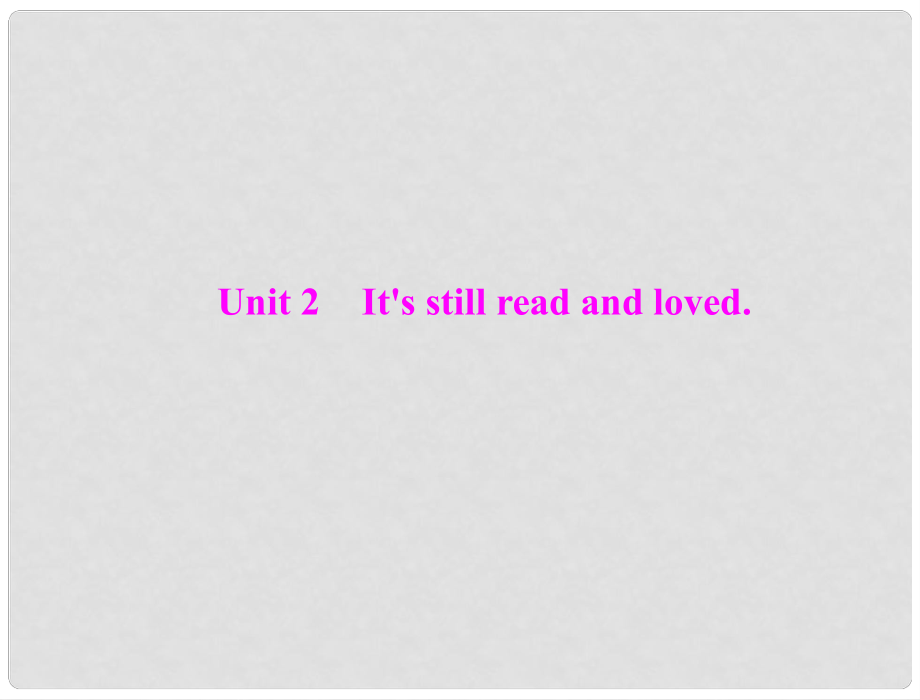 九年级英语上册 Module 2《Unit 2 It’s still read and loved》配套课件 外研版_第1页