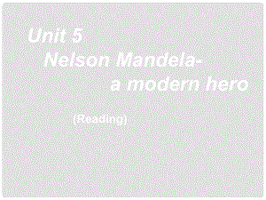 湖南省師范大學(xué)附屬中學(xué)高中英語 Nelson Mandelaa modern hero課件